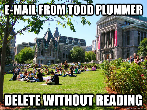 E-mail from Todd Plummer Delete without reading  McGill Meme