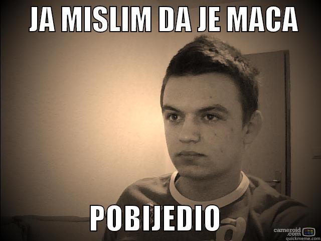      JA MISLIM DA JE MACA                      POBIJEDIO                  Misc