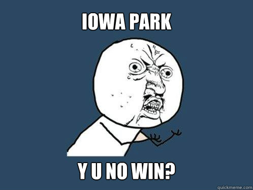 Iowa park y u no win?  Y U No