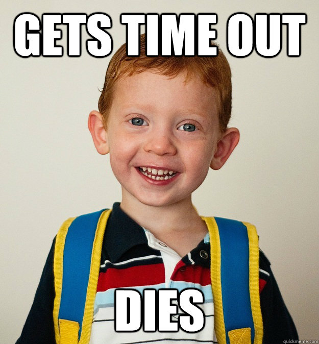 Gets time out dies  Pre-School Freshman