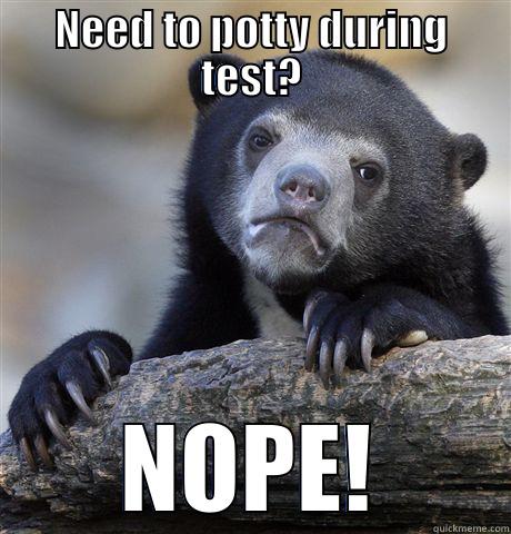 NEED TO POTTY DURING TEST? NOPE! Confession Bear