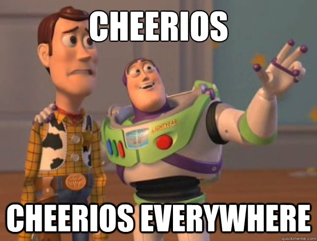 Cheerios Cheerios everywhere - Cheerios Cheerios everywhere  Buzz Lightyear