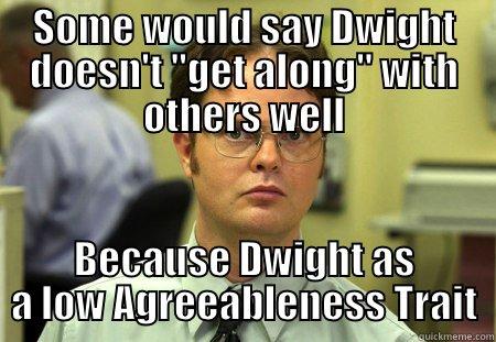 Agreeable Trait - SOME WOULD SAY DWIGHT DOESN'T 