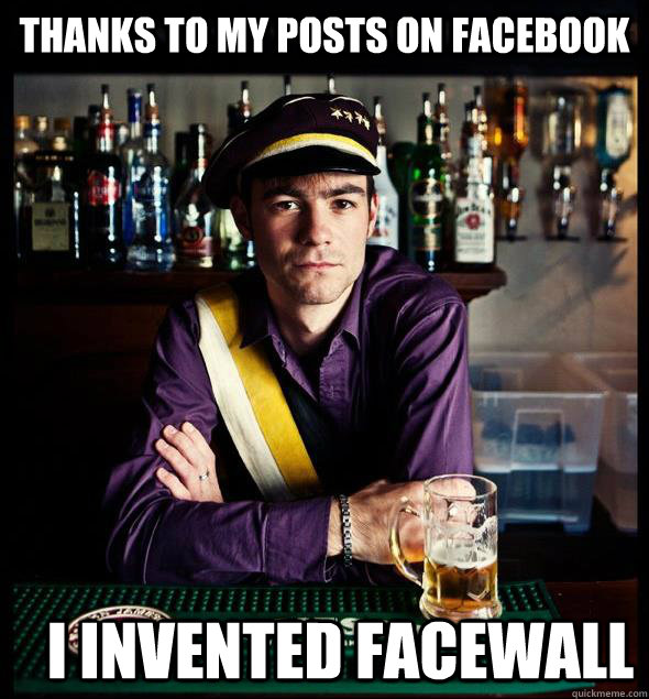 Thanks to my posts on Facebook I invented facewall  Fourstargeneral