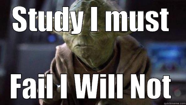 Yoda on Studying - STUDY I MUST FAIL I WILL NOT True dat, Yoda.