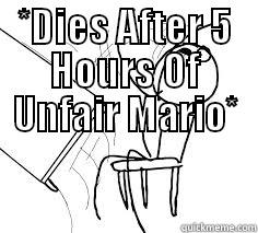 *DIES AFTER 5 HOURS OF UNFAIR MARIO*  Misc