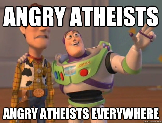 Angry Atheists Angry Atheists Everywhere  