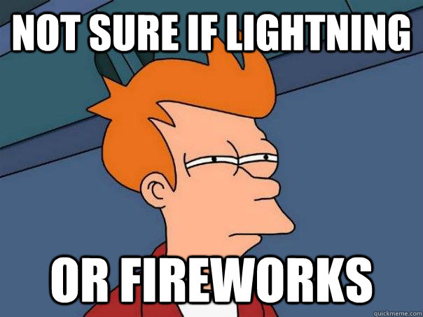 Not sure if lightning Or fireworks  Futurama Fry