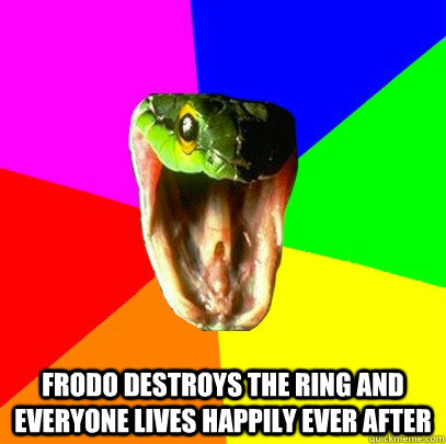 Frodo destroys the ring and everyone lives happily ever after - Frodo destroys the ring and everyone lives happily ever after  Spoiler Snake