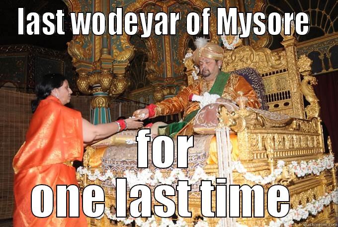 LAST WODEYAR OF MYSORE  FOR ONE LAST TIME  Misc