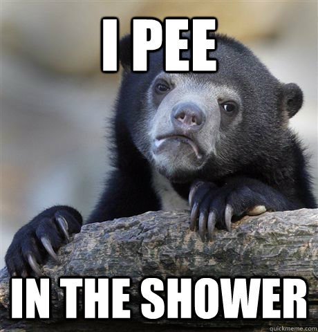 I pee in the shower  Confession Bear