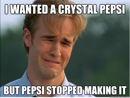 I Wanted a Crystal Pepsi but pepsi stopped making it - I Wanted a Crystal Pepsi but pepsi stopped making it  1990s Problems