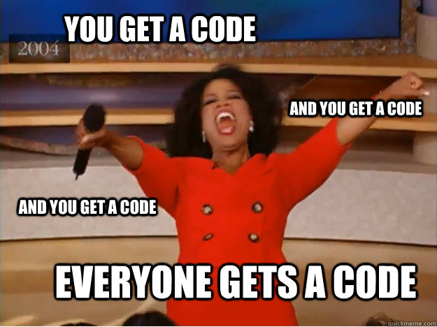 You get a code Everyone gets a code and you get a code and you get a code - You get a code Everyone gets a code and you get a code and you get a code  oprah you get a car