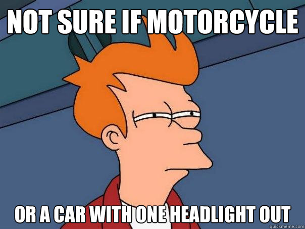 Not sure if Motorcycle Or a car with one headlight out  Futurama Fry