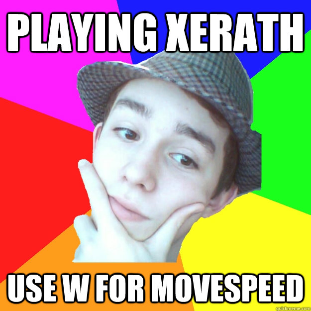 Playing Xerath use w for movespeed  Worst LoL Player