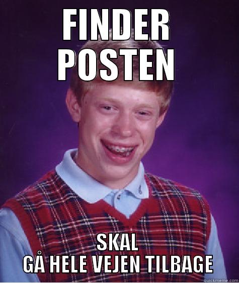 FINDER POSTEN SKAL GÅ HELE VEJEN TILBAGE Bad Luck Brian