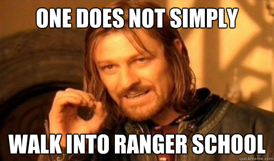 One Does Not Simply Walk into ranger school - One Does Not Simply Walk into ranger school  Boromir