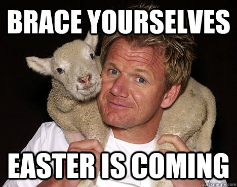 brace yourselves easter is coming - brace yourselves easter is coming  Misc