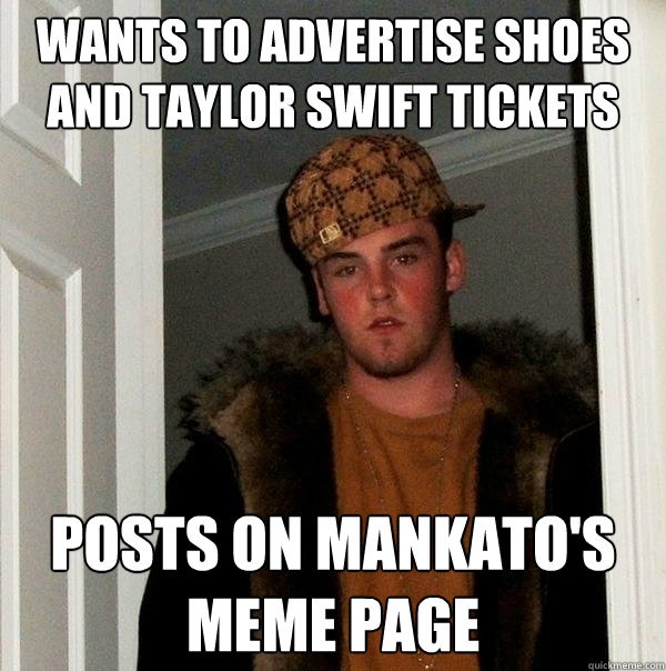 wants to advertise shoes and taylor swift tickets  posts on mankato's meme page  Scumbag Steve