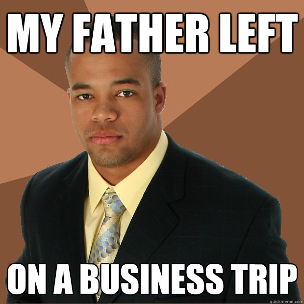 my father left on a business trip - my father left on a business trip  Successful Black Man