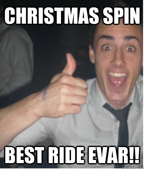 Christmas Spin best ride evar!! - Christmas Spin best ride evar!!  Christmas Spedz