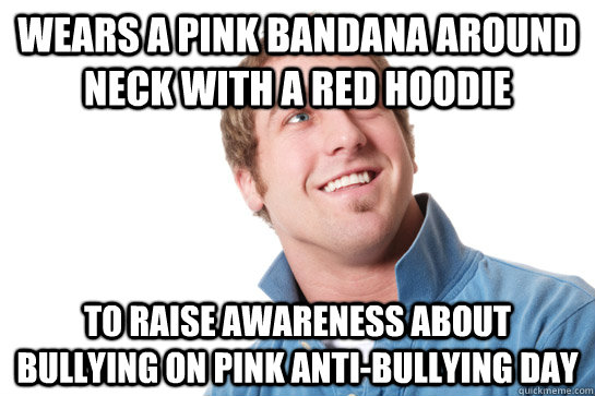 Wears a pink bandana around neck with a red hoodie To raise awareness about bullying on Pink Anti-Bullying Day  Misunderstood D-Bag