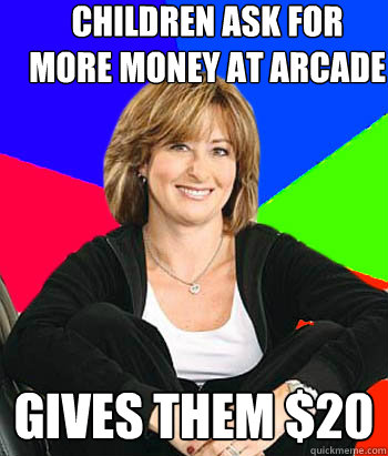 CHILDREN ASK FOR MORE MONEY AT ARCADE GIVES THEM $20  Sheltering Suburban Mom