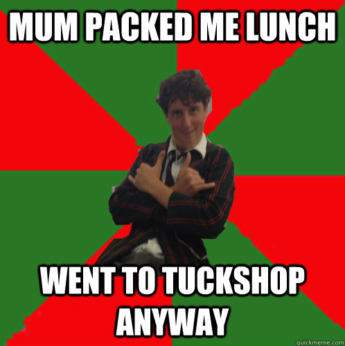 Mum Packed Me Lunch Went to Tuckshop Anyway - Mum Packed Me Lunch Went to Tuckshop Anyway  Schoolyard Gangsta