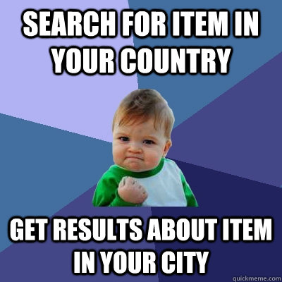 Search for item in your country Get results about item in your city  Success Kid