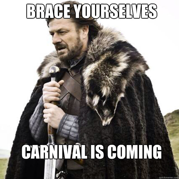 BRACE YOURSELVES carnival is coming
. - BRACE YOURSELVES carnival is coming
.  Misc