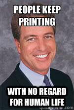 PEOPLE KEEP PRINTING WITH NO REGARD FOR HUMAN LIFE  Kevin Harlan