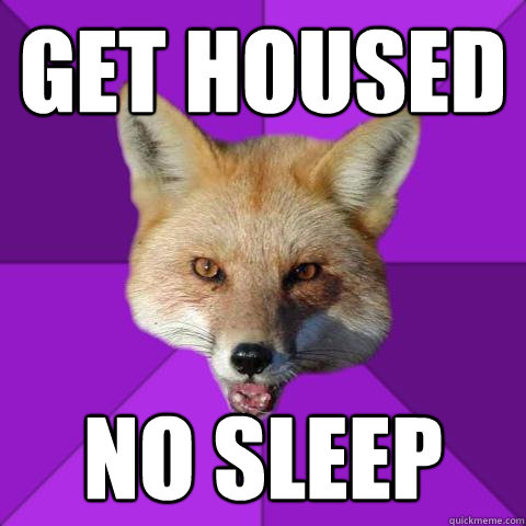 Get housed No sleep - Get housed No sleep  Forensics Fox