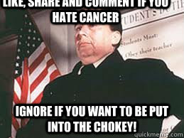 Like, Share and Comment if you hate cancer Ignore if you want to be put into the chokey!  