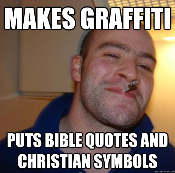 Makes graffiti Puts Bible quotes and Christian symbols - Makes graffiti Puts Bible quotes and Christian symbols  Misc