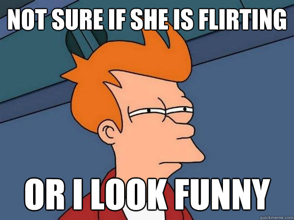 not sure if she is flirting or i look funny  Futurama Fry