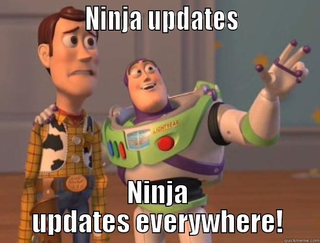                NINJA UPDATES              NINJA UPDATES EVERYWHERE! Toy Story