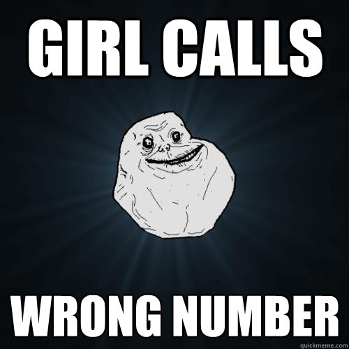 Girl calls Wrong number  Forever Alone