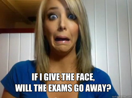 If I give the face, 
will the exams go away?  Jenna Marbles - The face