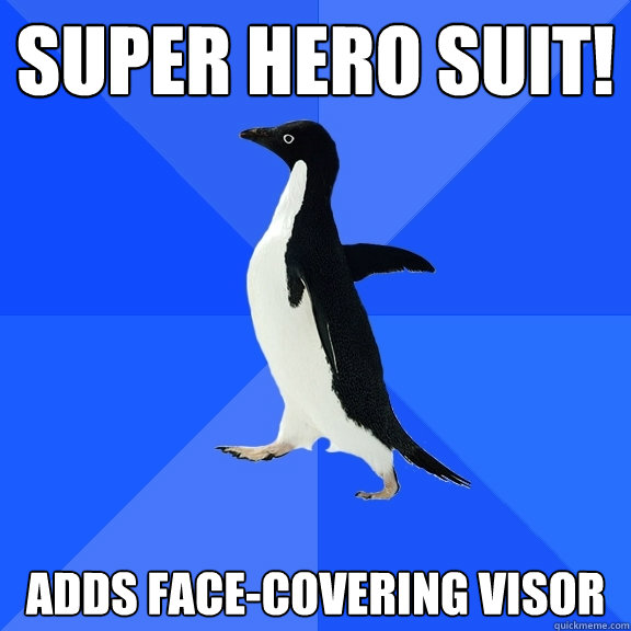 super hero suit! adds face-covering visor - super hero suit! adds face-covering visor  Socially Awkward Penguin