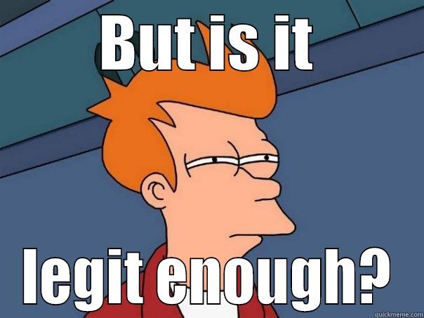 But is it? - BUT IS IT LEGIT ENOUGH? Futurama Fry