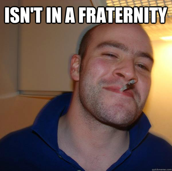 Isn't in a fraternity  - Isn't in a fraternity   Misc