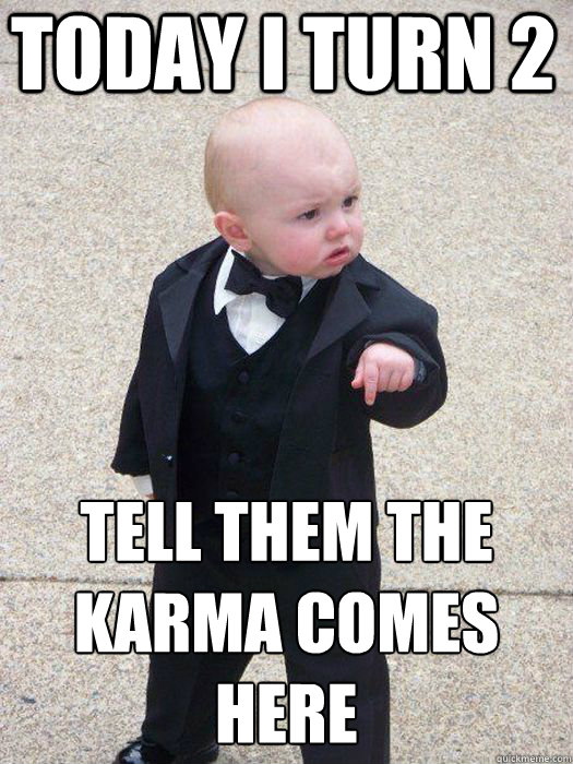 today i turn 2 tell them the karma comes here  - today i turn 2 tell them the karma comes here   Baby Godfather