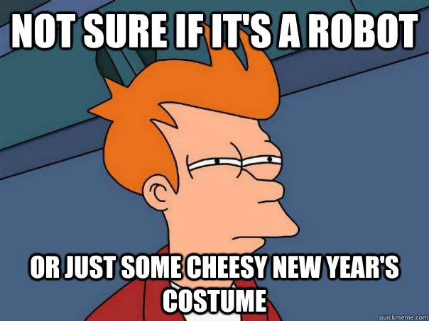 Not sure if it's a robot or just some cheesy new year's costume  Futurama Fry