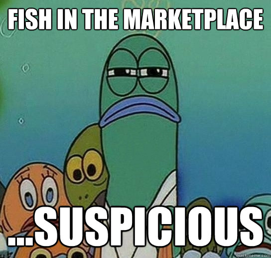 fish in the marketplace ...suspicious  Serious fish SpongeBob