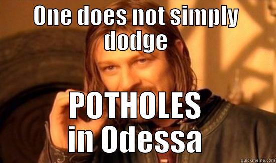 ONE DOES NOT SIMPLY DODGE POTHOLES IN ODESSA Boromir