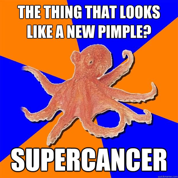 the thing that looks like a new pimple? supercancer - the thing that looks like a new pimple? supercancer  Online Diagnosis Octopus