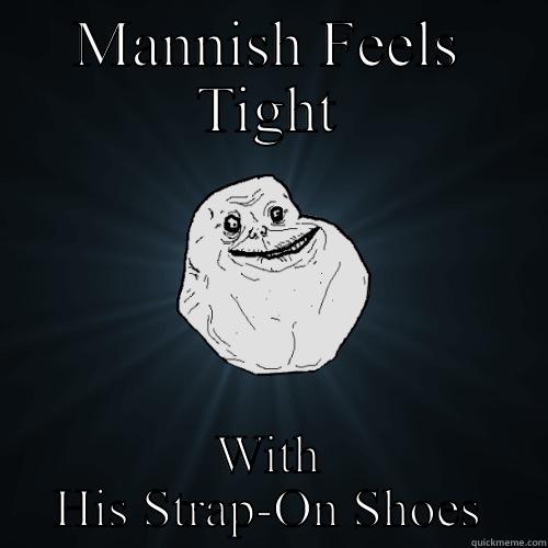 Manish's Shoes - MANNISH FEELS TIGHT WITH HIS STRAP-ON SHOES Forever Alone