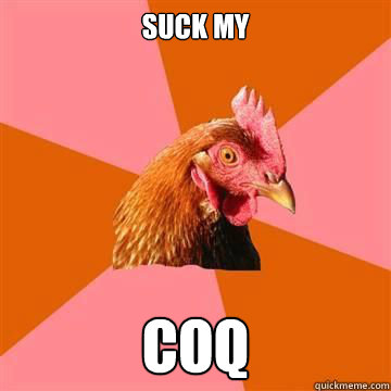 Suck My Coq  Anti-Joke Chicken