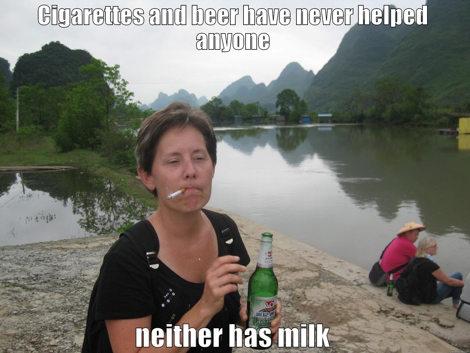 CIGARETTES AND BEER HAVE NEVER HELPED ANYONE NEITHER HAS MILK Misc