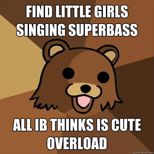 FIND LITTLE GIRLS SINGING SUPERBASS All Ib thinks is CUTE OVERLOAD  Pedobear